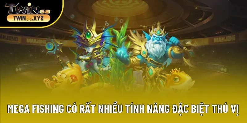 Mega Fishing có rất nhiều tính năng đặc biệt thú vị