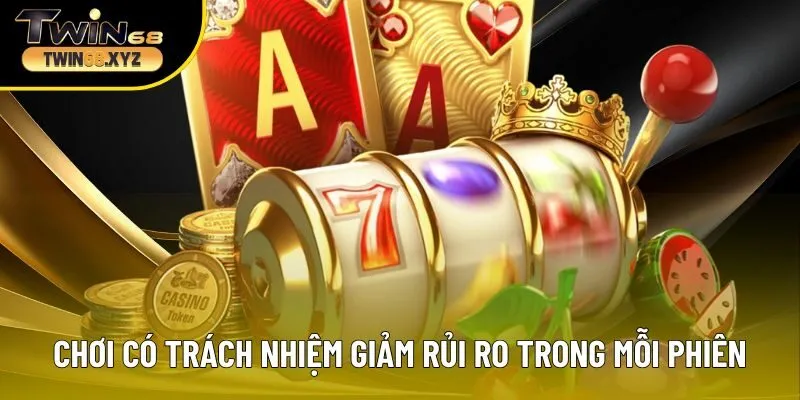 Tính năng chơi có trách nhiệm giảm rủi ro trong mỗi phiên