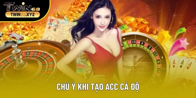 Chú ý khi tạo acc cá độ