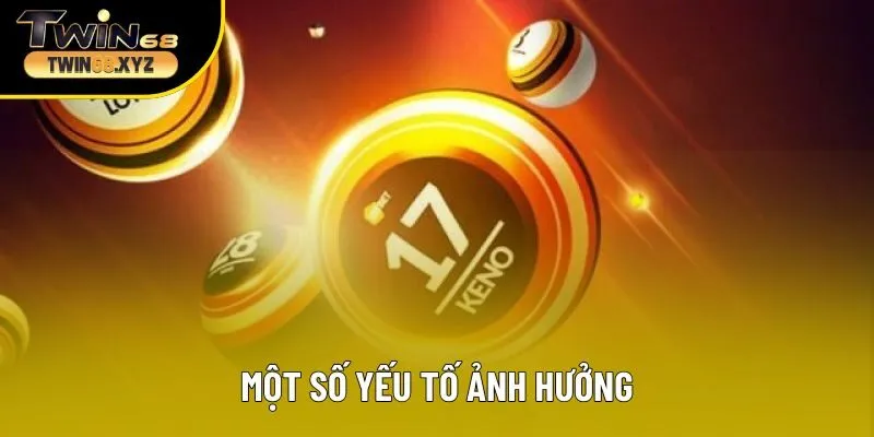 Một số yếu tố ảnh hưởng