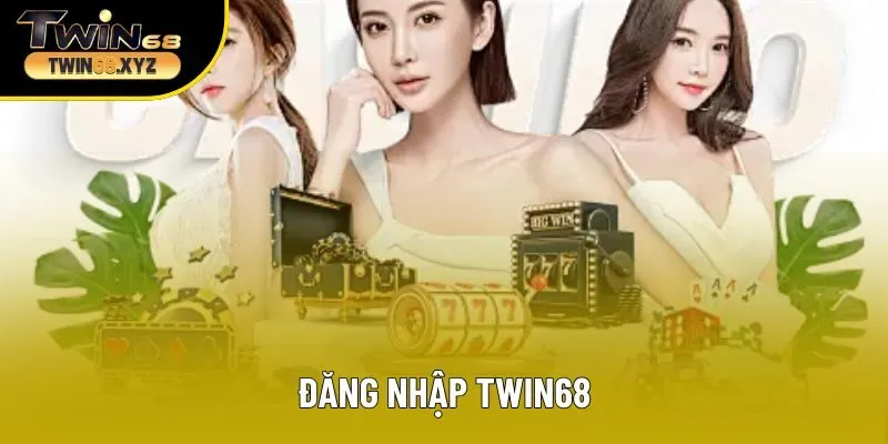Đăng nhập Twin68 - truy cập siêu tốc cho mọi thành viên mỗi ngày