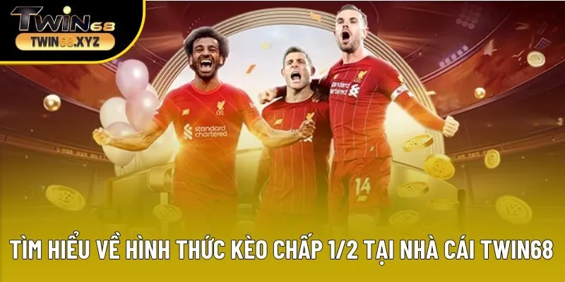 Tìm hiểu về hình thức kèo chấp 1/2 tại nhà cái TWIN68