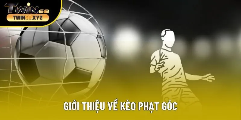Kèo Phạt Góc Twin68: Hướng Dẫn Chi Tiết Cho Người Mới