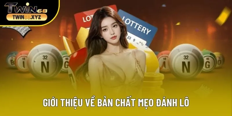 Giới thiệu về bản chất mẹo đánh lô