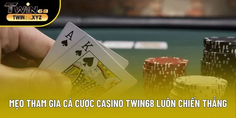 Mẹo tham gia cá cược casino Twin68 luôn chiến thắng