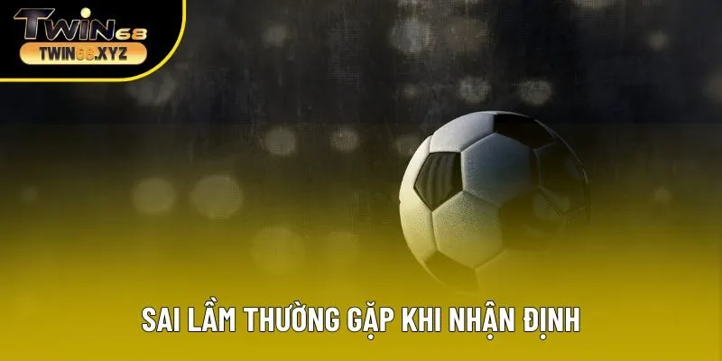 Những sai lầm cần tránh thật xa nếu muốn chiến thắng