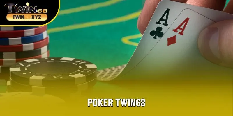 ​​Poker Twin68: Kiến Thức Cơ Bản Cần Nắm Khi Mới Tham Gia