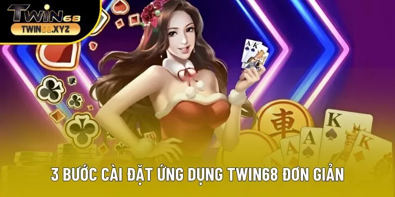 3 bước cài đặt ứng dụng Twin68 đơn giản