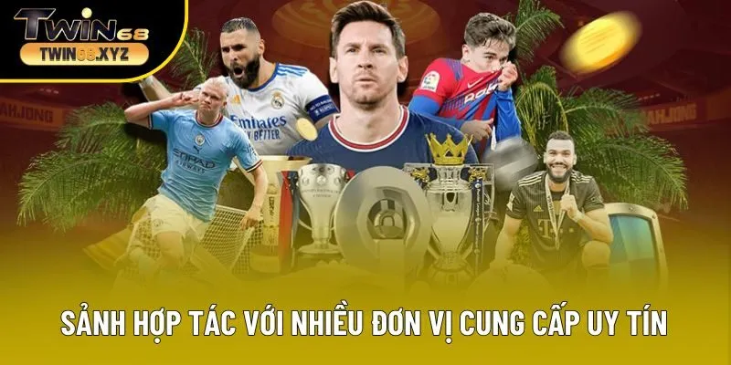 Sảnh thể thao hợp tác với nhiều đơn vị cung cấp uy tín